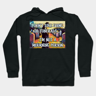 Not a Mourning Person Hoodie